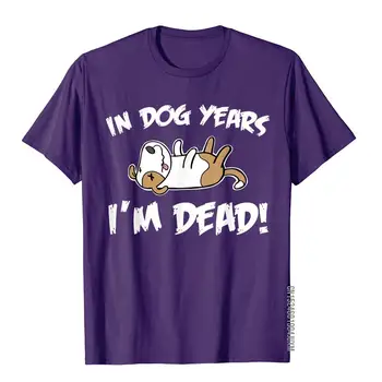 In Dog Years I'm Dead Funny Birthday In Dog Years I'm Dead T-shirt Slim Fit Tops Tees For Men Cotton Top T-Shirts Gothic Classic 1