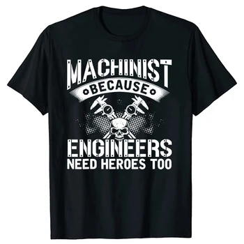 Machinist Защото инженер нужда герои смешно татко мъжки подарък Camisas смешно T риза за мъже памук T улица 0