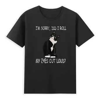 Im Sorry Did I Roll My Eyes Out O-Neck Cotton T Shirt Men Women Casual Short Sleeve Loose Tshirt Dropshipping